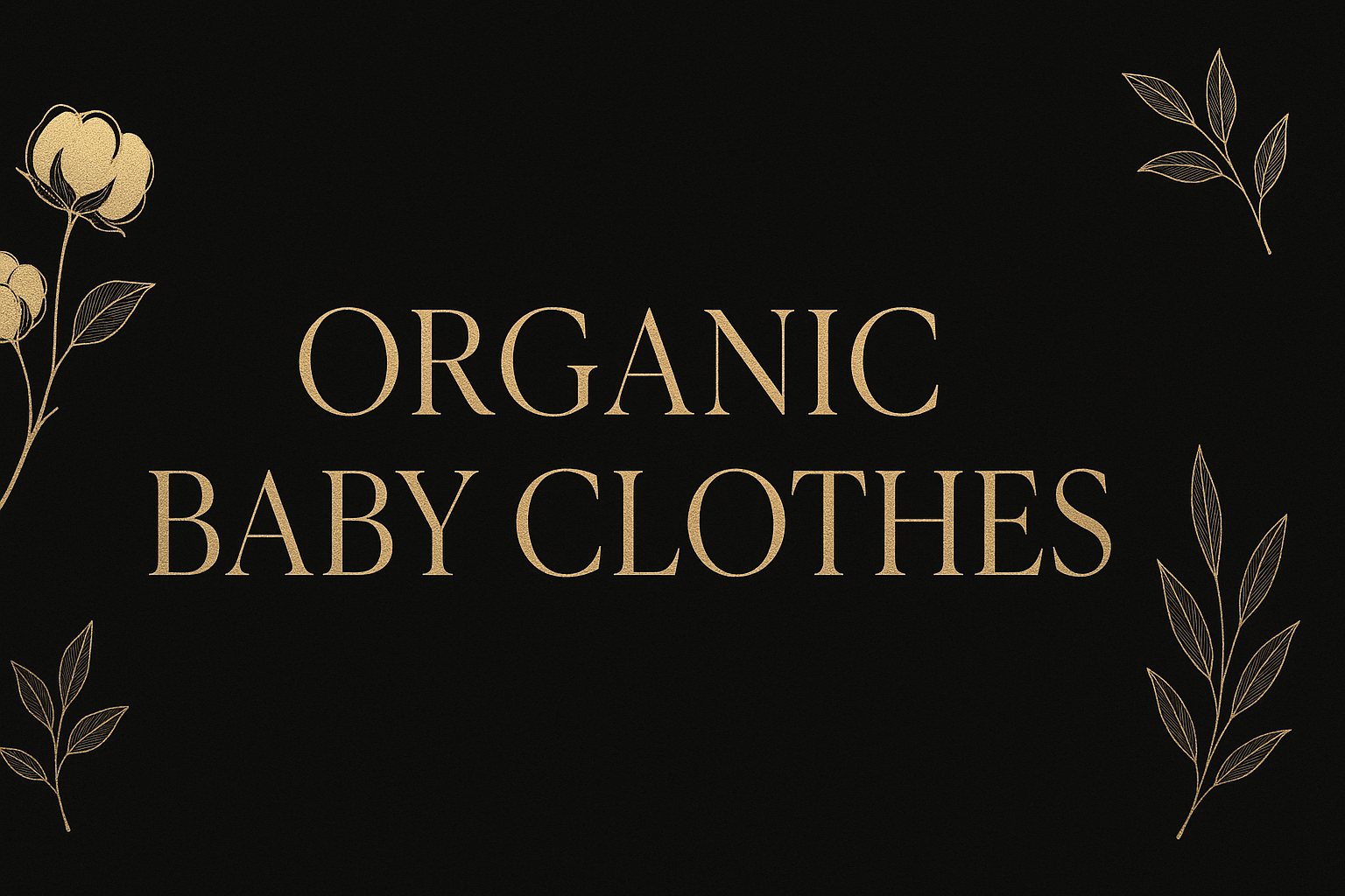 Design a shopify store banner selling accessories clothes and baby care, so i need a banner for it

The collection name is organic baby clothes, and the color should be black and gold, make it luxury and minimal, you can use this size 1920x700


